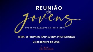 24/01/2026 - [Reunião de Jovens] - Igreja Cristã Maranata - "O preparo para a vida profissional"