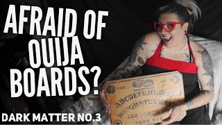 Dark Matter No.3: Are You Afraid of Ouija Boards?