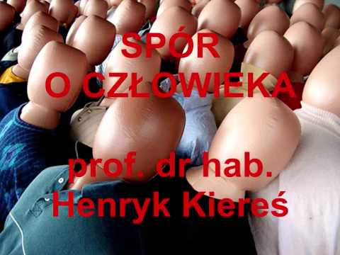 Spór o człowieka - prof. Henryk Kiereś