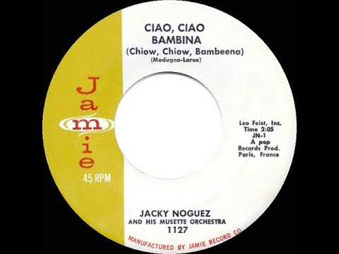 1959 HITS ARCHIVE: Ciao, Ciao Bambina - Jacky Noguez