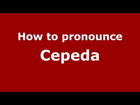 How to pronounce Cepeda