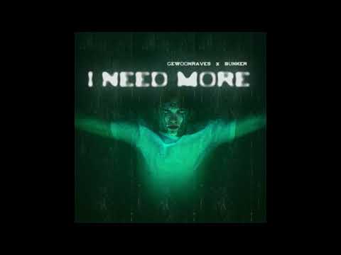 I NEED MORE - BUNKER x GEWOONRAVES x ZENTRYC [FREE DL]