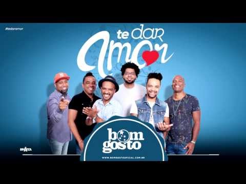 Te Dar Amor - Grupo Bom Gosto