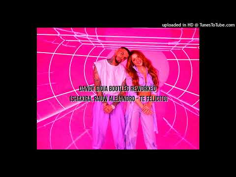 Dandy Gioia Bootleg Reworked - (Shakira, Rauw Alejandro - Te Felicito)