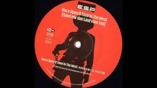 E.S.P - Once Upon A Time In The West (Bronson Mix) (Techno 1992)