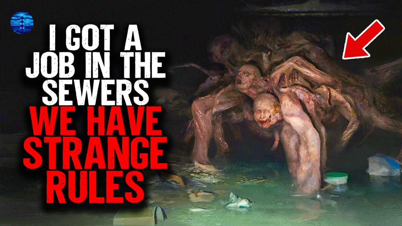 I got a job in the sewers. WE HAVE STRANGE RULES.