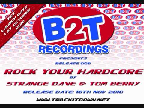 B2T008 Strange Dave & Tom Berry Remix   Rock Ya Hardcore