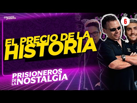 El PRECIO de la HISTORIA 💲 - Prisioneros de la Nostalgia (ep.6)