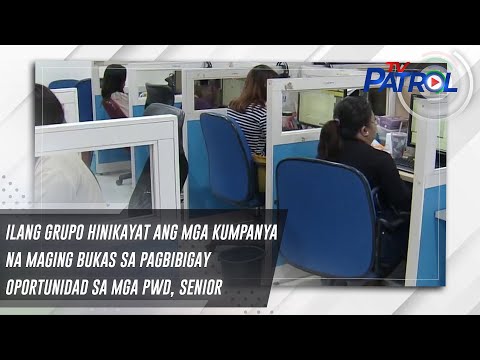 Ilang grupo hinikayat ang mga kumpanya na maging bukas sa pagbibigay oportunidad sa mga PWD, senior
