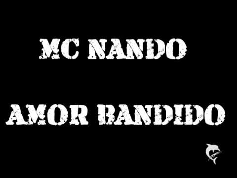 MC  NANDO -  AMOR BANDIDO [ lançamento 2010 ]