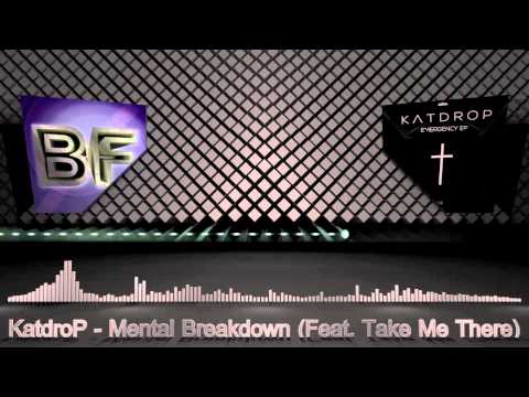Katdrop - Mental Breakdown (Feat. Take Me There)