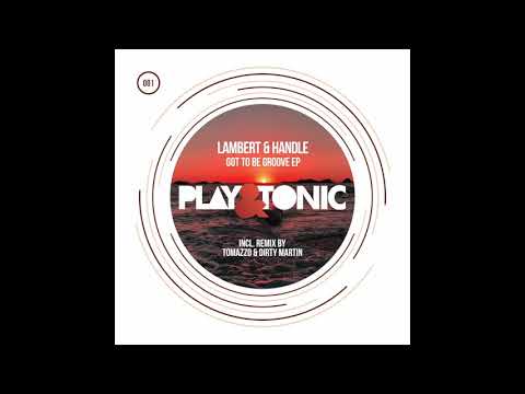 Lambert & Handle - Got To Be Groove (Tomazzo, Dirty Martin Remix)