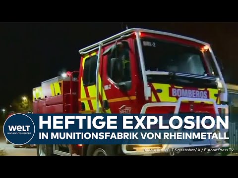 SABOTAGE IN SPANIEN? Schwere Explosion in deutscher Rheinmetall-Munitionsfabrik - Viele Verletzte