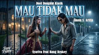 Download lagu AUTO NYESEK! 🥀 Mau Tidak Mau - Imam S Arifin | Cover Syahdu Syariva ft Bang Brokey mp3