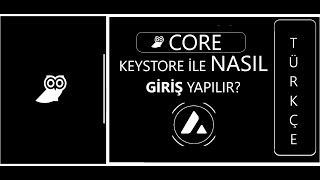 Core cüzdanına Keystore/Json ile nasıl giriş yapılır?