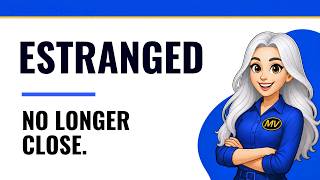 What Does ESTRANGED Mean | Advanced English Vocabulary
