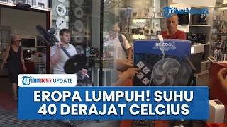 Eropa Lumpuh! Suhu 40 Derajat Celcius, Kipas Terjual Habis, Presiden Komisi Ursula Dikecam Publik