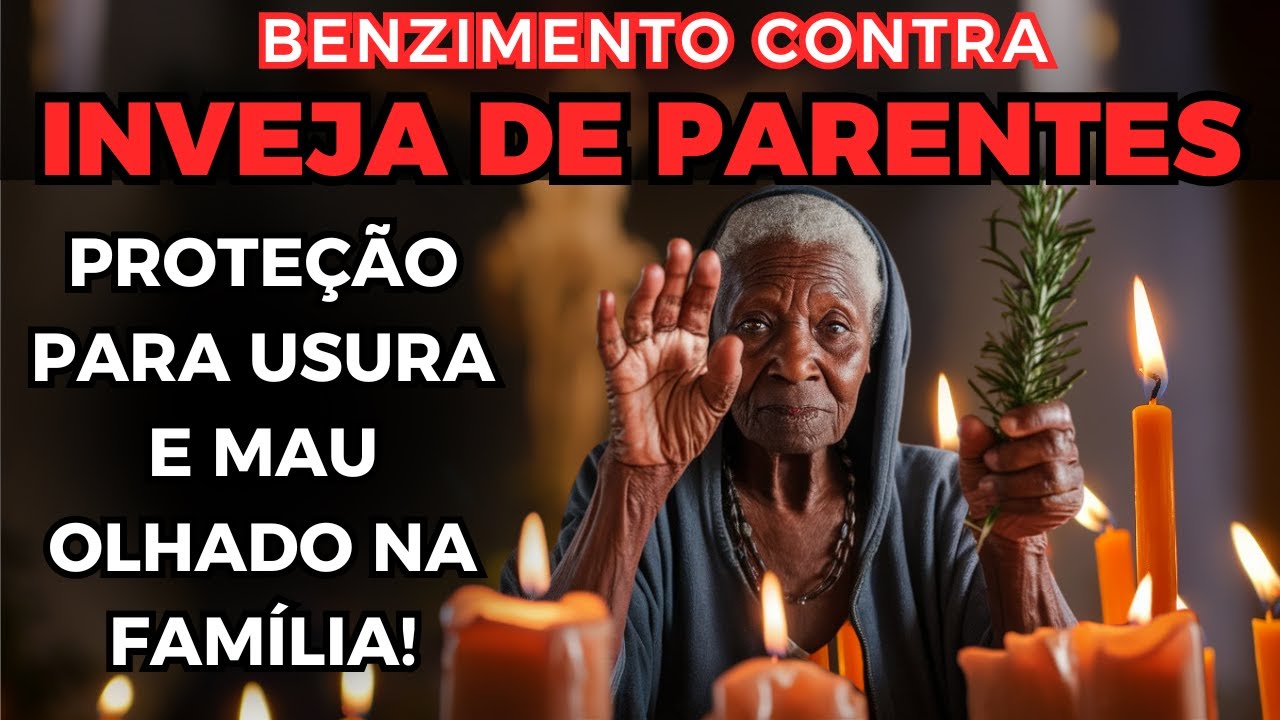 ELIMINE A INVEJA DE PARENTES COM O OLHO GORDO COM ESSE BENZIMENTO