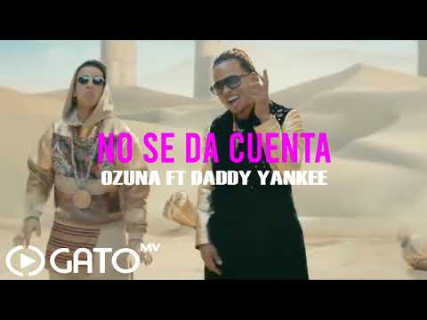 Ozuna Ft Daddy Yankee - No Se Da Cuenta (Extended Remix DJ Gato MV)