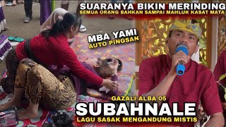 Download lagu SUBAHNALE GAZALI ALBA 05 | LAGU LAWAS SASAK YANG MENGANDUNG MUSTIS DAN MEMBUAT ORANG PINGSAN mp3