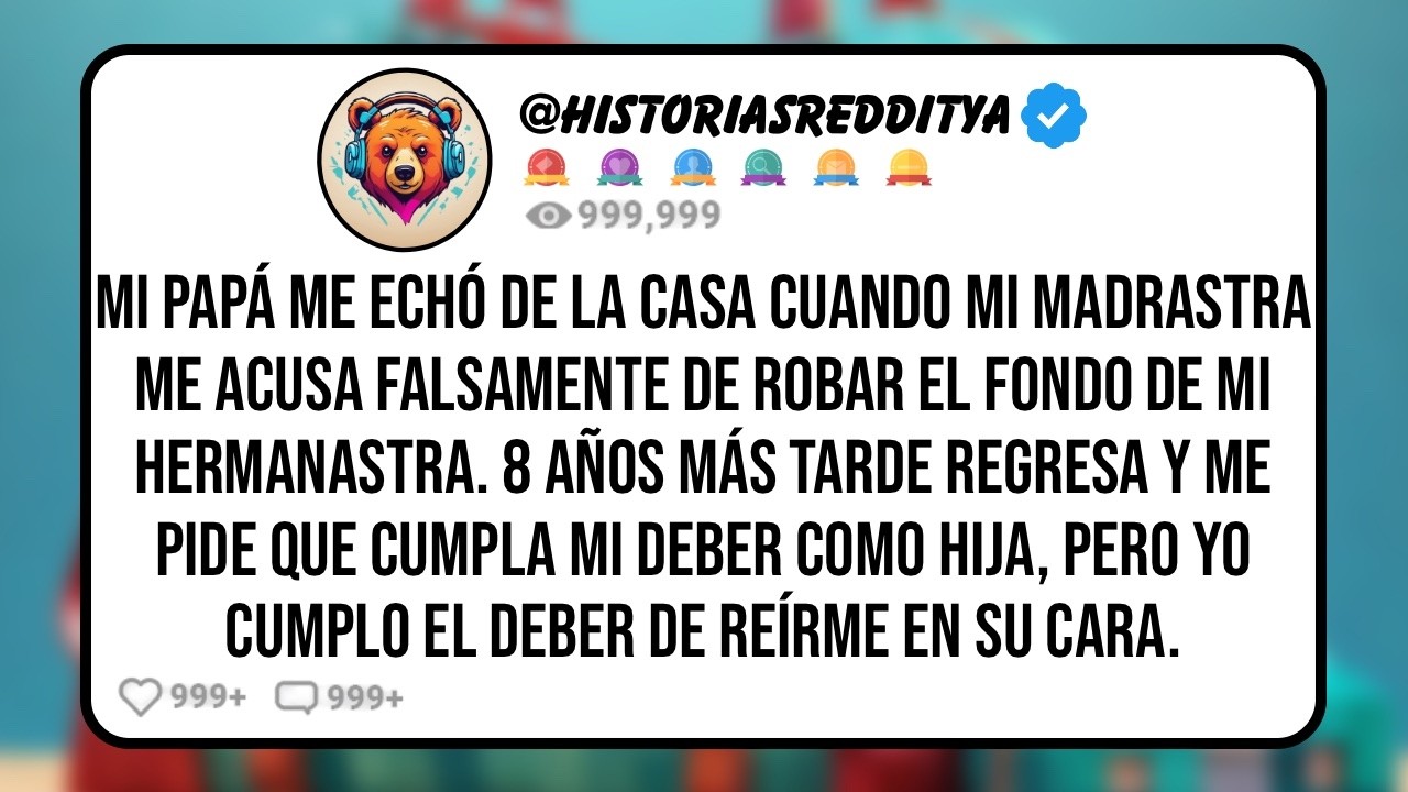 Mi PAPÁ me Echó de la Casa cuando mi MADRASTRA me Acusa Falsamente de Robar el Fondo de mi HERM...