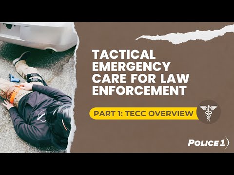 Tactical emergency care for law enforcement: TECC overview