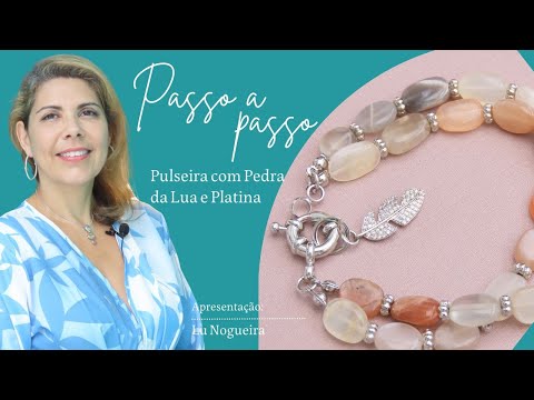 Passo a Passo: Pulseira Semijoia com Pedra da Lua e Platina - Pedra Mística