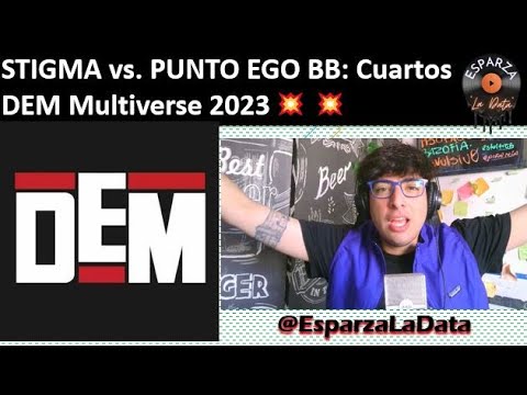 STIGMA vs. PUNTO EGO BB: Cuartos  DEM Multiverse 2023💥💥 @esparzaladata @esparzaladata