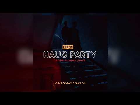 [ Haus Party ] Khazin x Ozlam Chuki Juice 2019