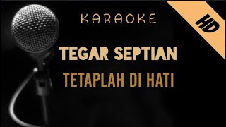 Tegar Septian - Tetaplah Di Hati | Karaoke