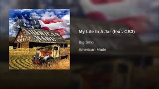 My Life In A Jar - BIG SMO (FT. CB3) YUP!