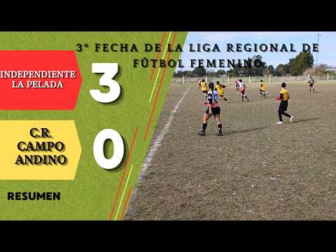 Independiente de La Pelada 3 - 0 C.R .Campo Andino - 3ª Fecha de la Liga Regional de Fútbol Femenino