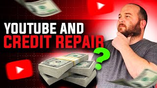 YouTube and Credit Repair | Who can you TRUST