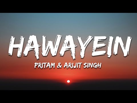 Arijit Singh, Pritam - Hawayein (Lyrics)