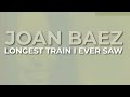 Joan Baez - Longest Train I Ever Saw (Official Audio)