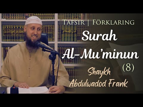 Förklaring på Surah al-Mu’minun | del 8 | Sh. Abdulwadod