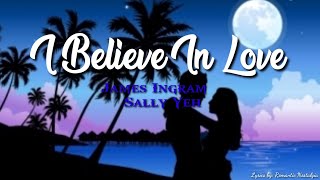 I Believe in love - James Ingram &amp; Sally Yeh (Lyrics)