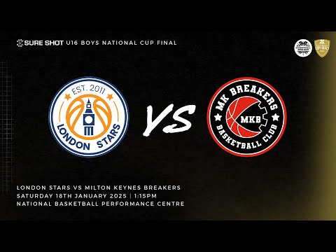 Sure Shot Under-16 Boys' National Cup Final 2025: London Stars I v Milton Keynes Breakers