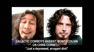 GALACTIC COWBOYS BASSIST - CHRIS CORNELL  &quot;ARROGANT DICK&quot;