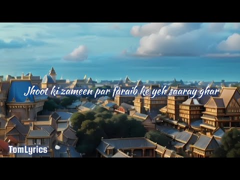 Jhoot ki zameen par faraib ke yeh saaray ghar - nahi milta - bayaan - Lyrics