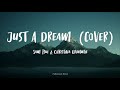 Just A Dream By Nelly Sam Tsui Christina Grimmie Lyrics