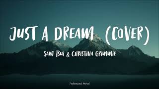 &quot;Just A Dream&quot; by Nelly - Sam Tsui &amp; Christina Grimmie (Lyrics)