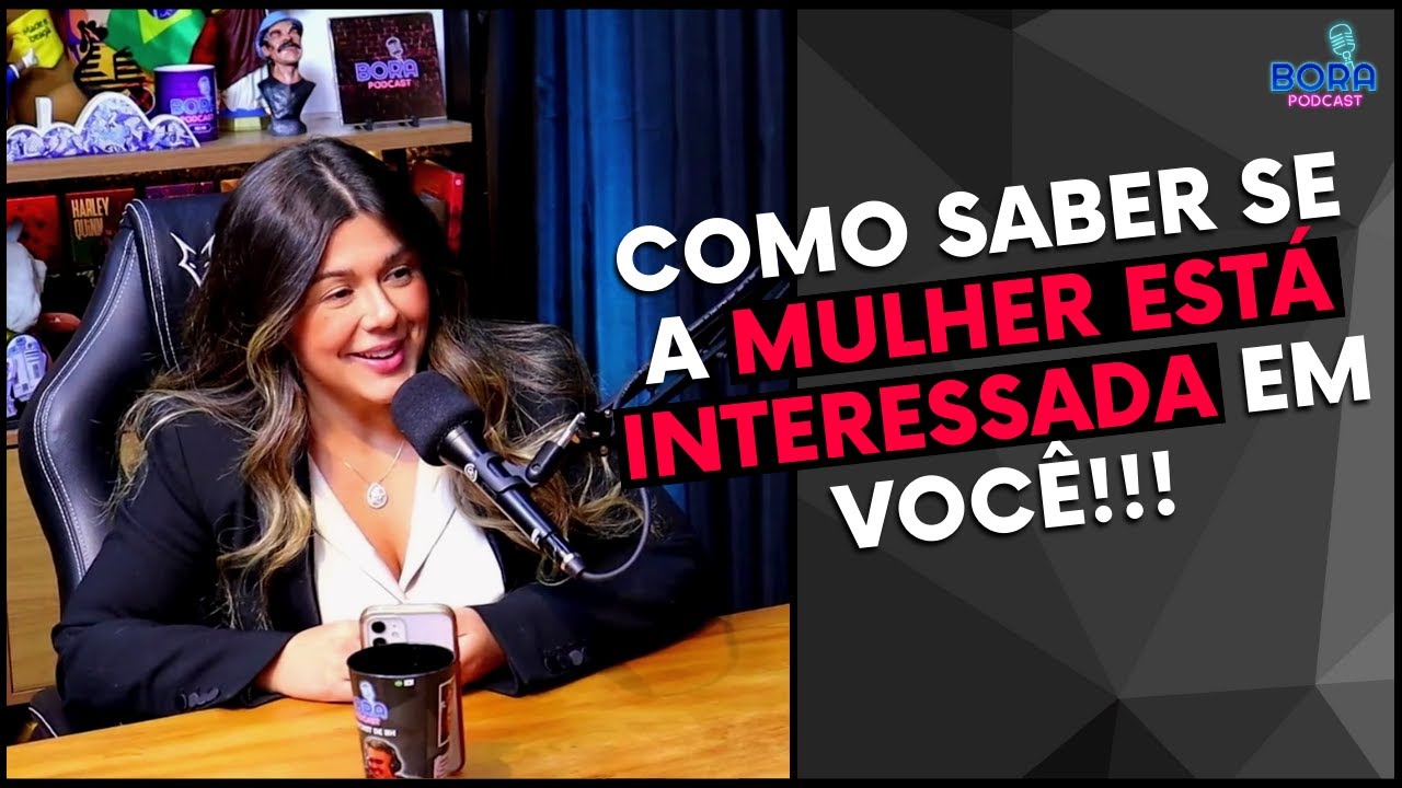 COMO SABER SE A MULHER ESTÁ INTERESSADA EM VOCÊ!!! | MARI VABO - Cortes do Bora Podcast