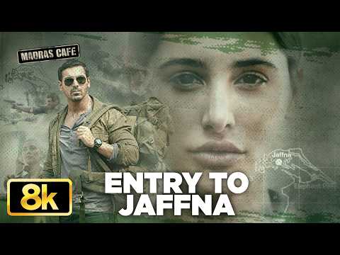 Entry to Jaffna 8K Video Song | Madras Cafe | John Abraham | Nargis Fakhri | Shantanu Moitra