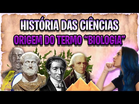 HISTÓRIA DA CIÊNCIA E ORIGEM DO TERMO ''BIOLOGIA''
