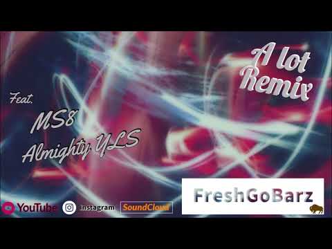 A lot Remix Ft. MS8 x Almighty YLS