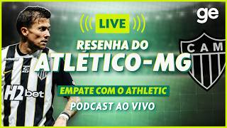 AO VIVO! GE ATLÉTICO-MG ANALISA EMPATE COM O ATHLETIC PELO CAMPEONATO MINEIRO #podcast | ge.globo