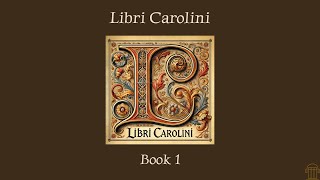 Libri Carolini by Charlemagne&#39;s Court | Book 1