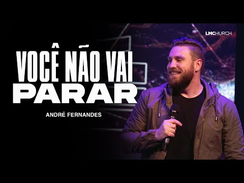 VOCÊ NÃO VAI PARAR  | ANDRE FERNANDES | LAGOINHA MIAMI CHURCH