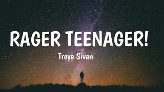Troye Sivan - Rager Teenager! (Lyrics)